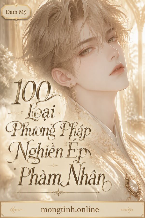 100 Loại Phương Pháp Nghiền Ép Phàm Nhân