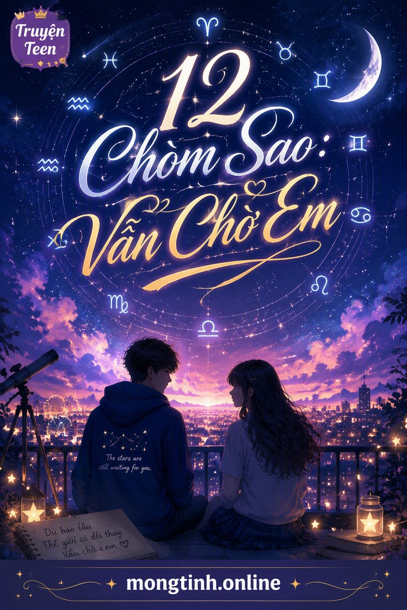 12 Chòm Sao: Vẫn Chờ Em