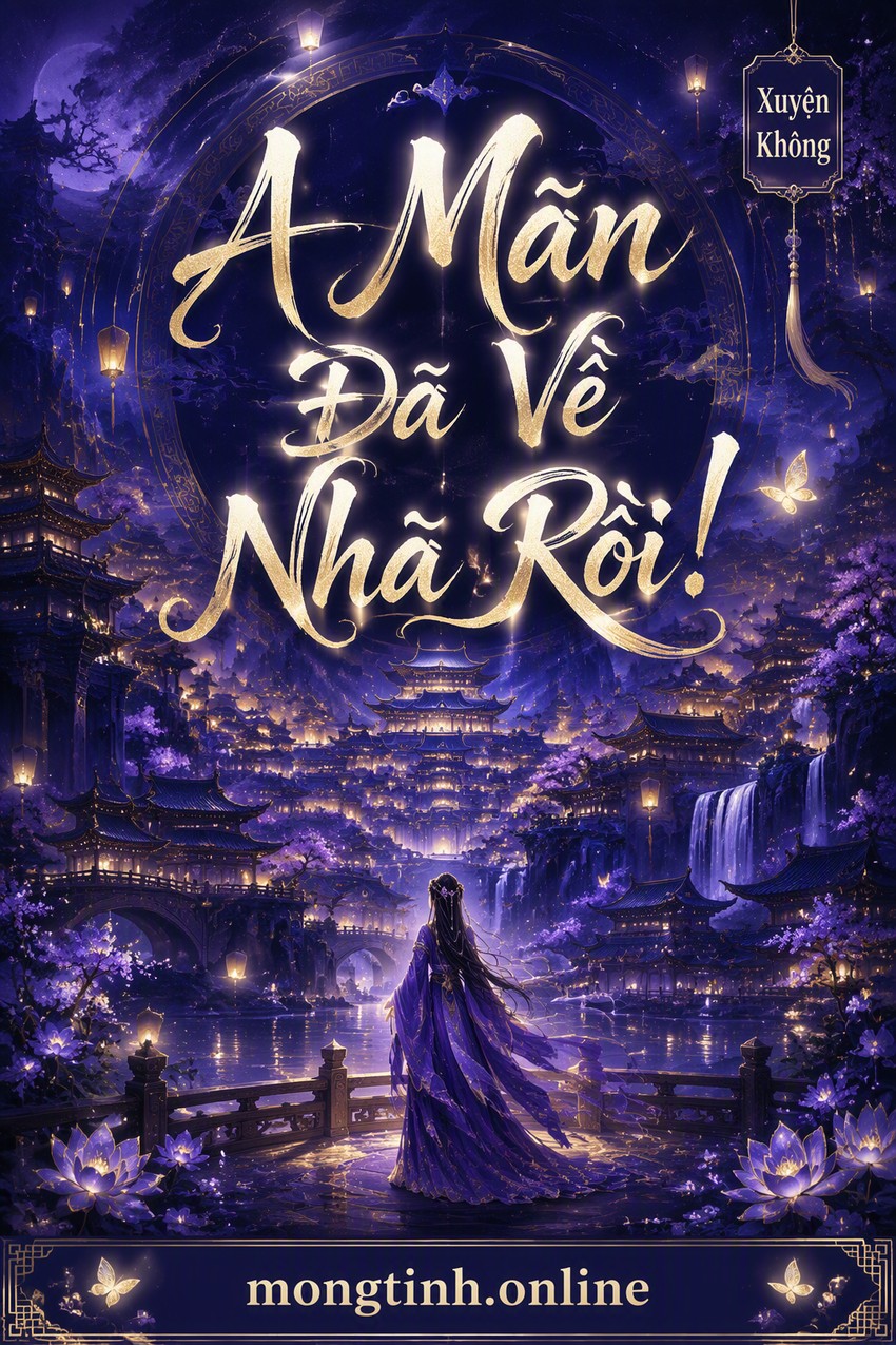A Mãn Đã Về Nhà Rồi!