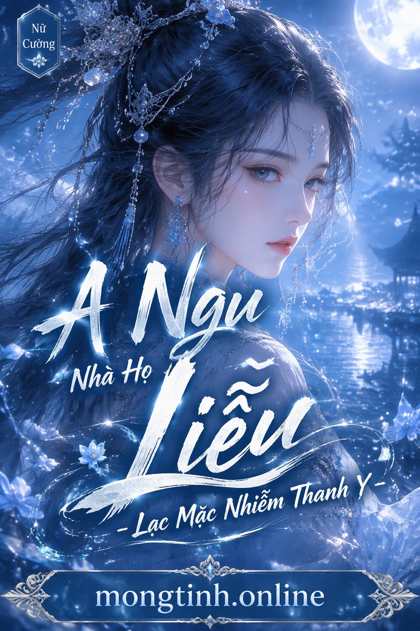 A Ngu Nhà Họ Liễu - Lạc Mặc Nhiễm Thanh Y