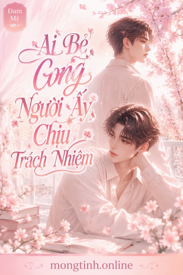 Ai Bẻ Cong Người Ấy Chịu Trách Nhiệm