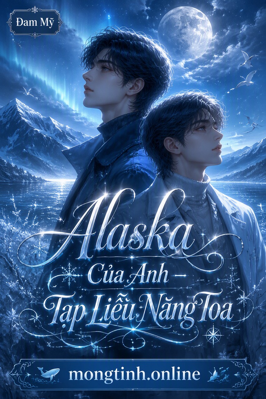 Alaska Của Anh – Tạp Liễu Năng Toa