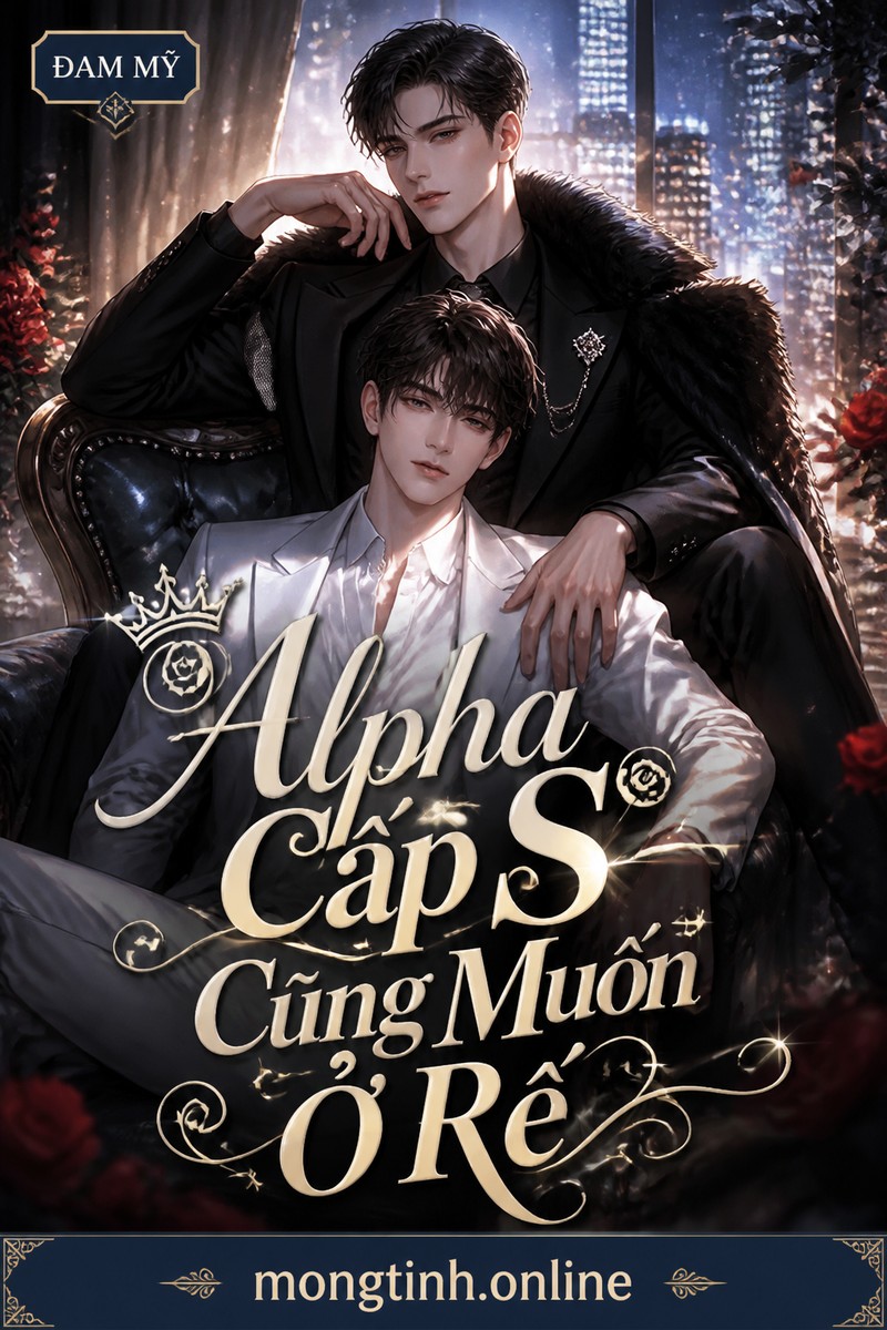 Alpha Cấp S Cũng Muốn Ở Rể