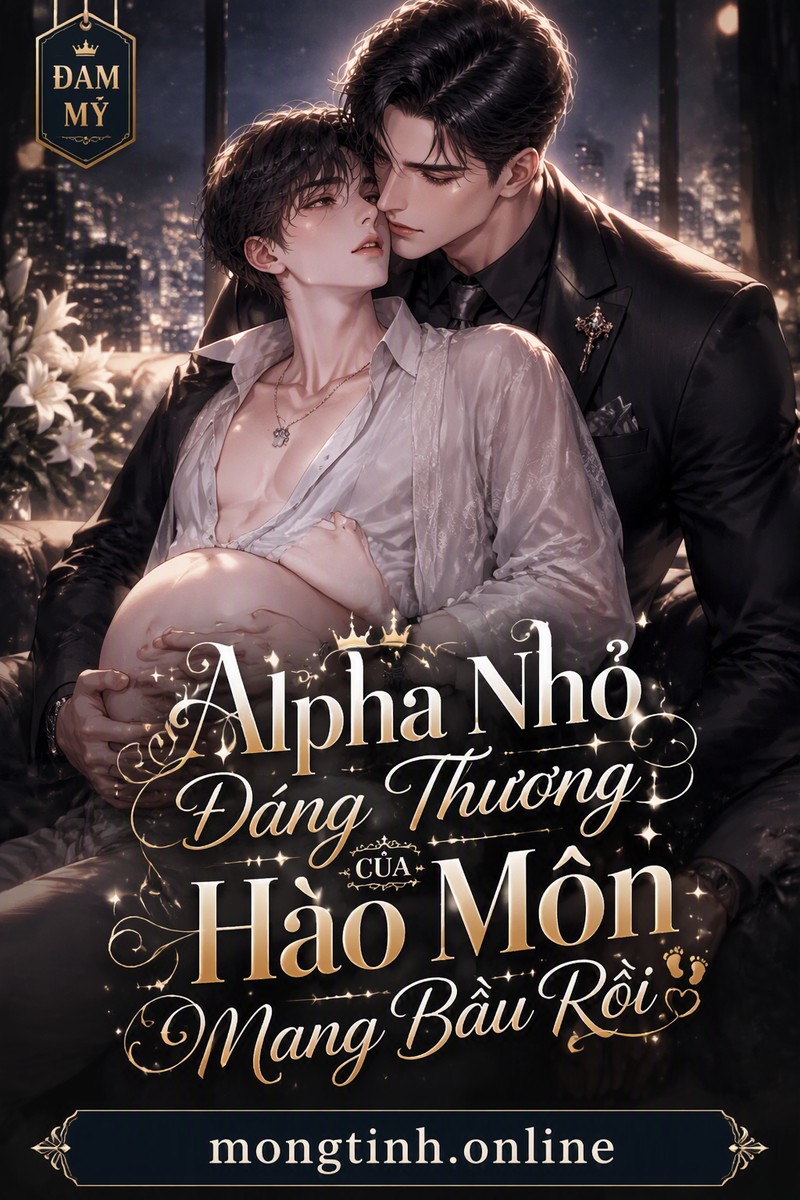 Alpha Nhỏ Đáng Thương Của Hào Môn Mang Bầu Rồi