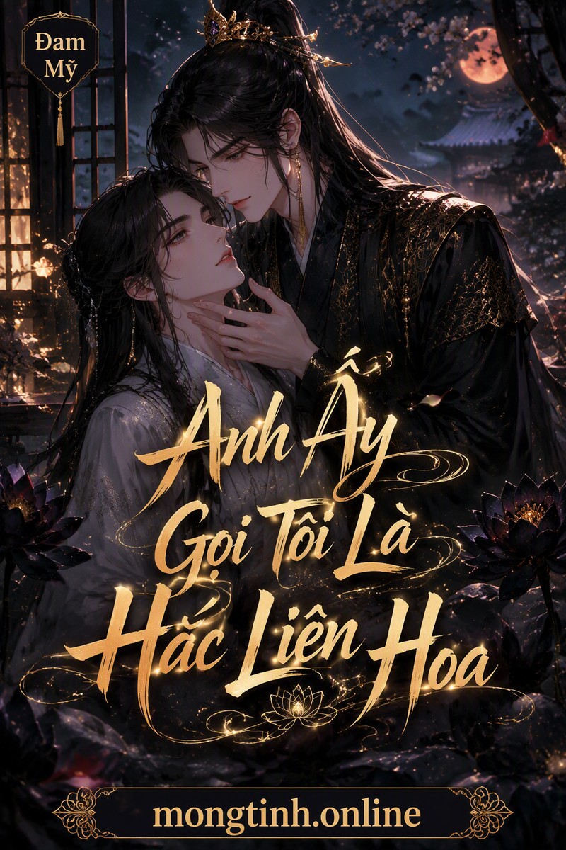 Anh Ấy Gọi Tôi Là Hắc Liên Hoa