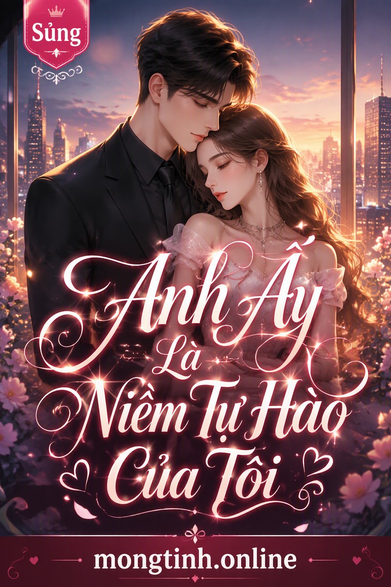Anh Ấy Là Niềm Tự Hào Của Tôi