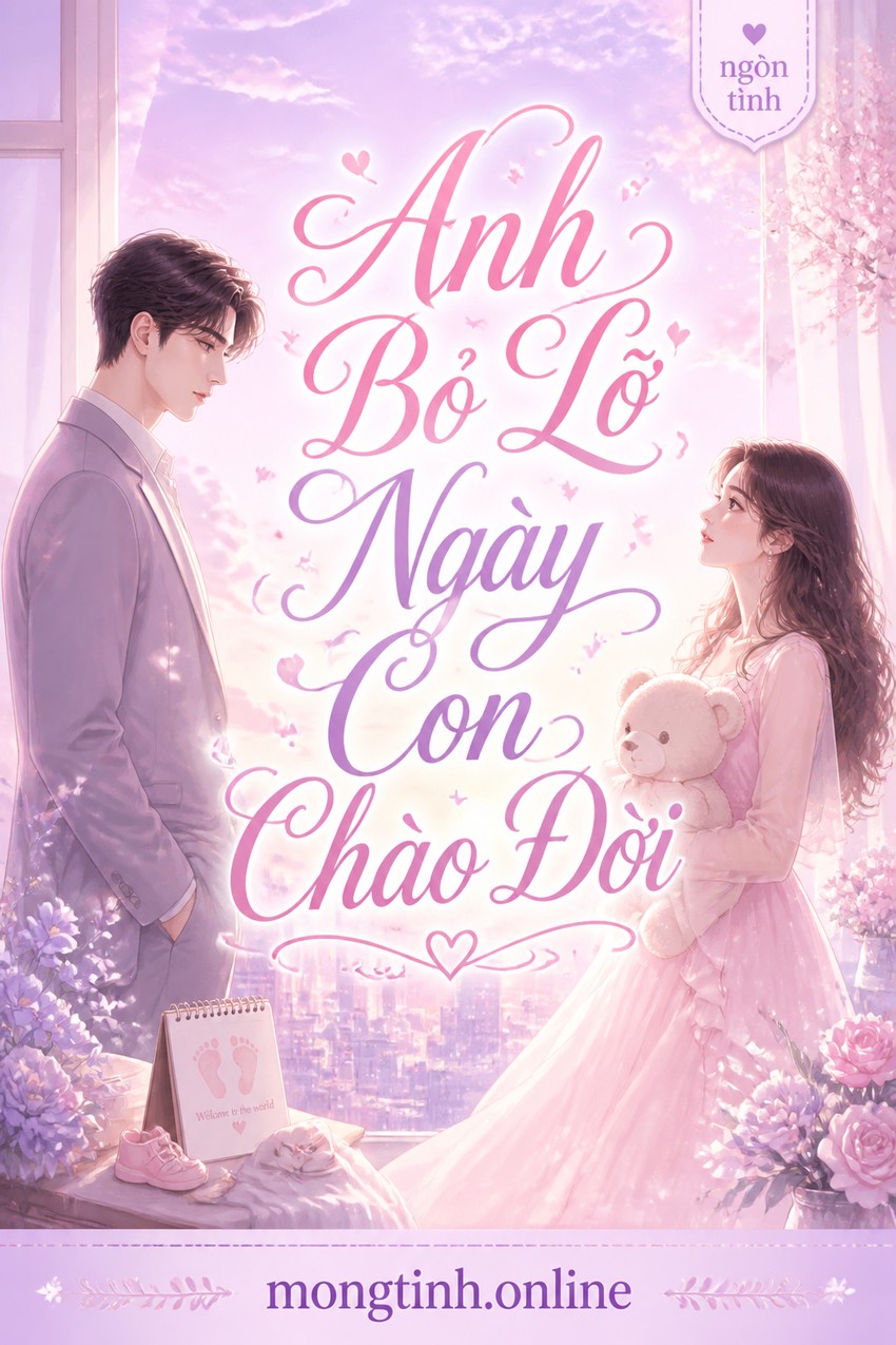 Anh Bỏ Lỡ Ngày Con Chào Đời