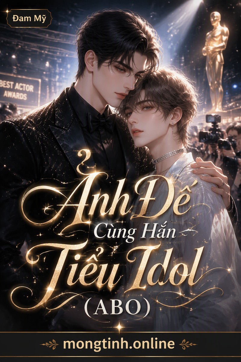 Ảnh Đế Cùng Hắn Tiểu Idol (ABO)