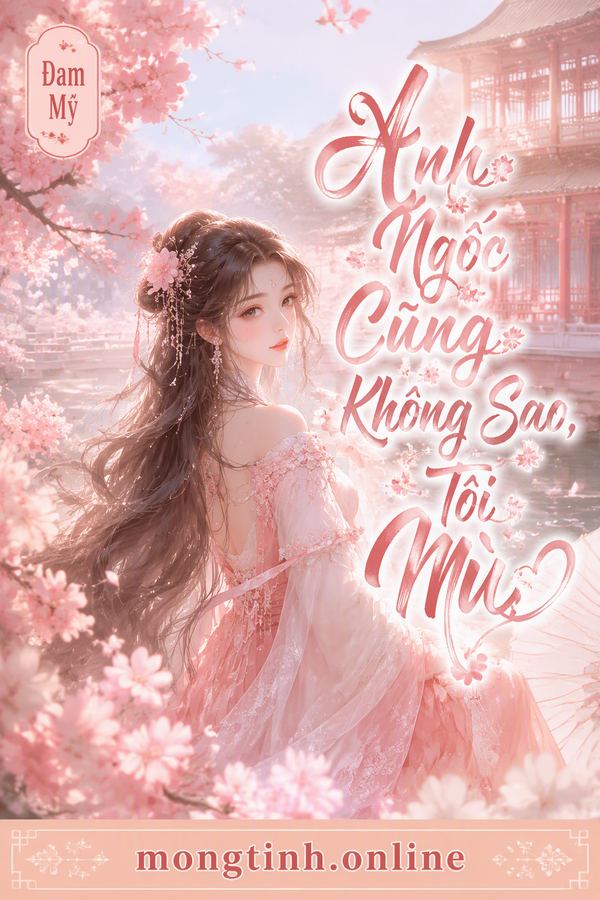 Anh Ngốc Cũng Không Sao, Tôi Mù