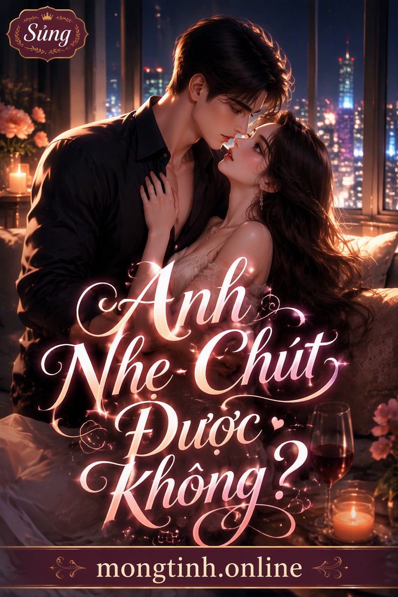 Anh Nhẹ Chút Được Không?
