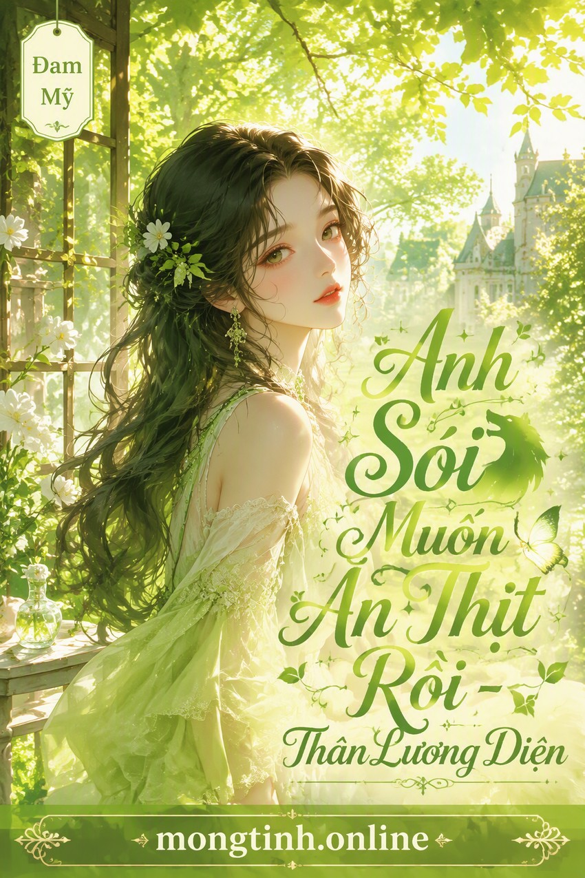 Anh Sói Muốn Ăn Thịt Rồi - Thân Lương Diện