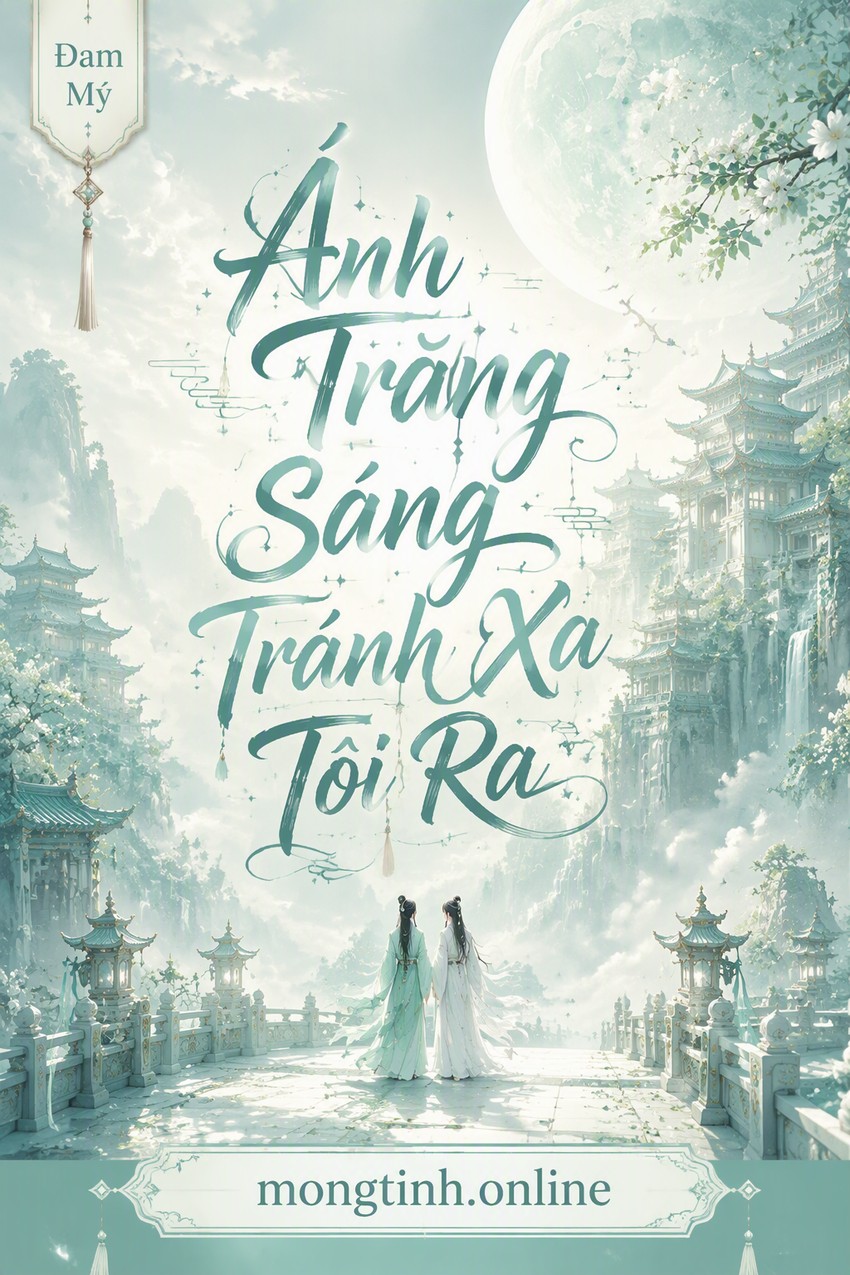 Ánh Trăng Sáng Tránh Xa Tôi Ra
