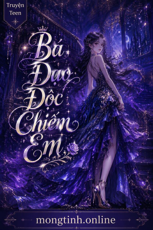 Bá Đạo Độc Chiếm Em