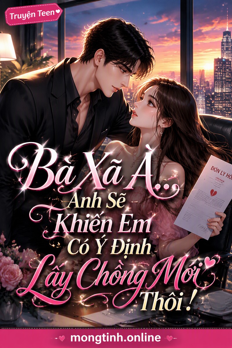 Bà Xã À... Anh Sẽ Khiến Em Có Ý Định Lấy Chồng Mới Thôi!