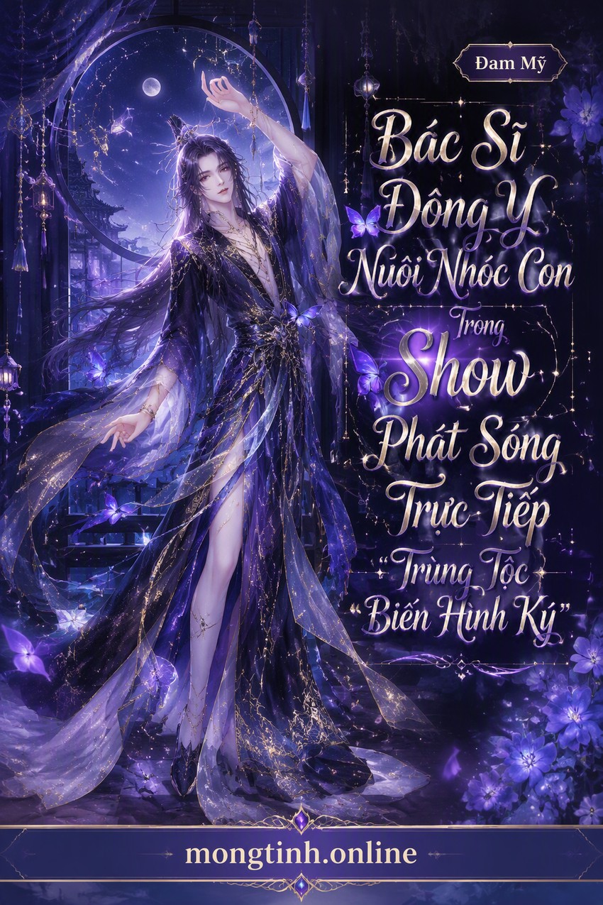 Bác Sĩ Đông Y Nuôi Nhóc Con Trong Show Phát Sóng Trực Tiếp “Trùng Tộc Biến Hình Ký”