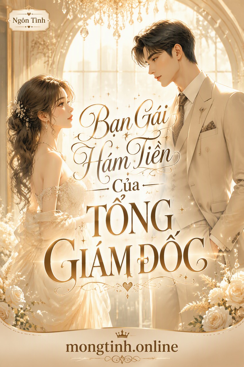 Bạn Gái Hám Tiền Của Tổng Giám Đốc