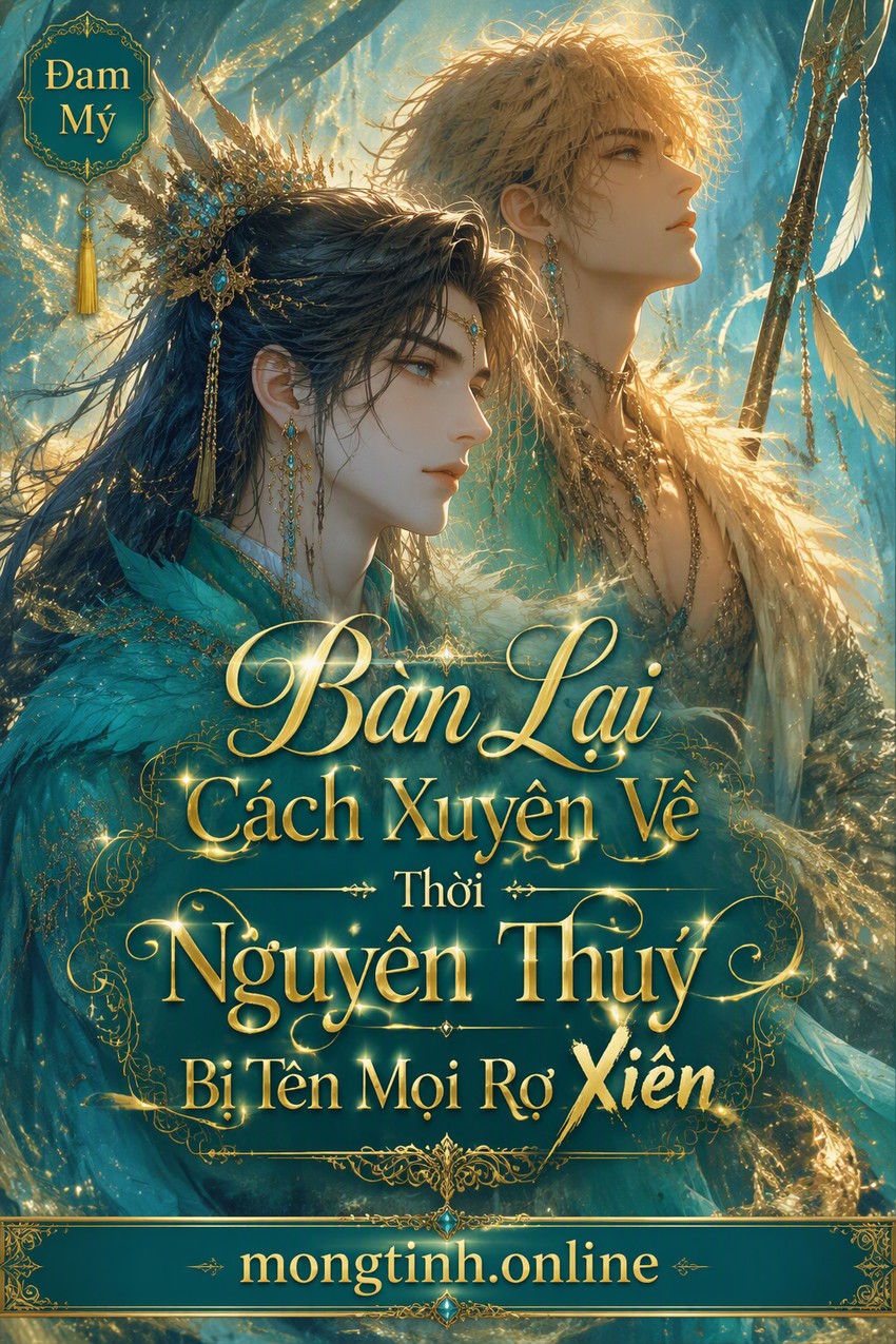 Bàn Lại Cách Xuyên Về Thời Nguyên Thuỷ Bị Tên Mọi Rợ Xiên