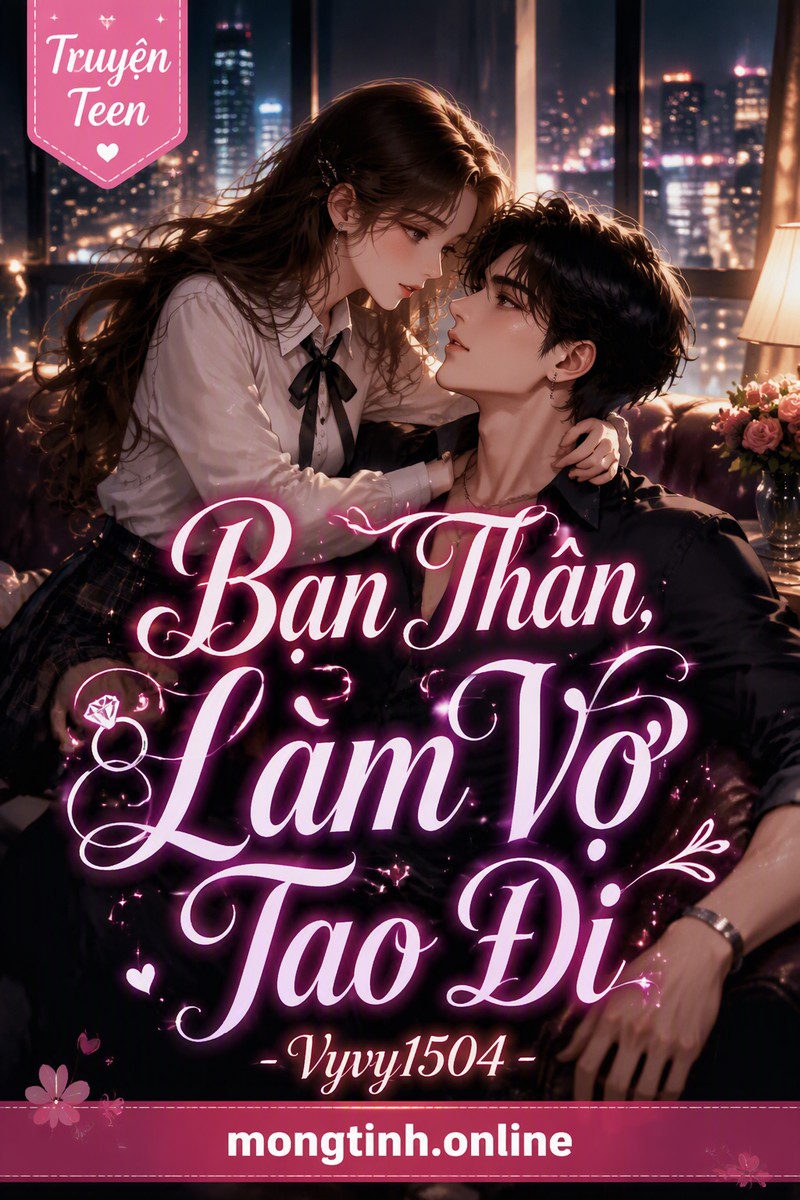Bạn Thân, Làm Vợ Tao Đi - Vyvy1504