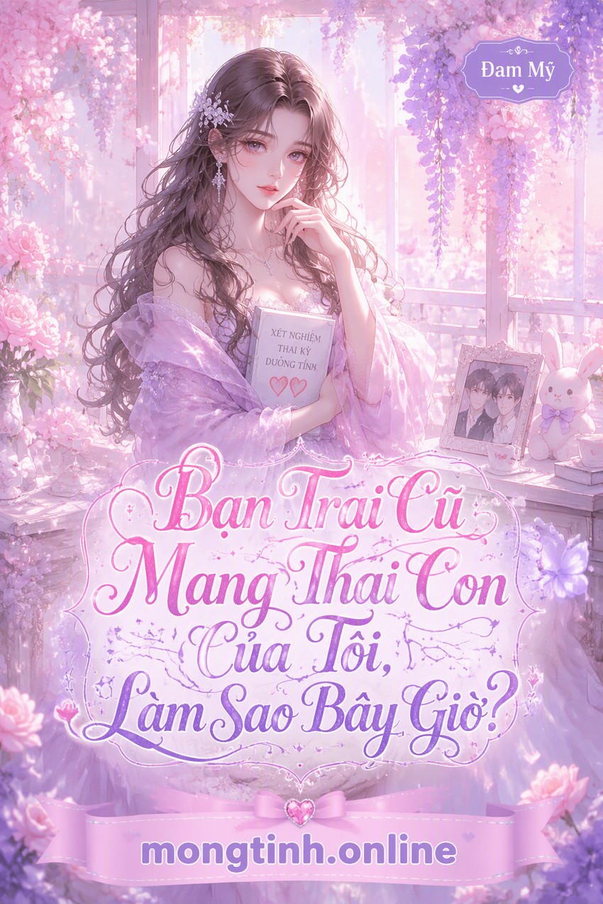 Bạn Trai Cũ Mang Thai Con Của Tôi, Làm Sao Bây Giờ?