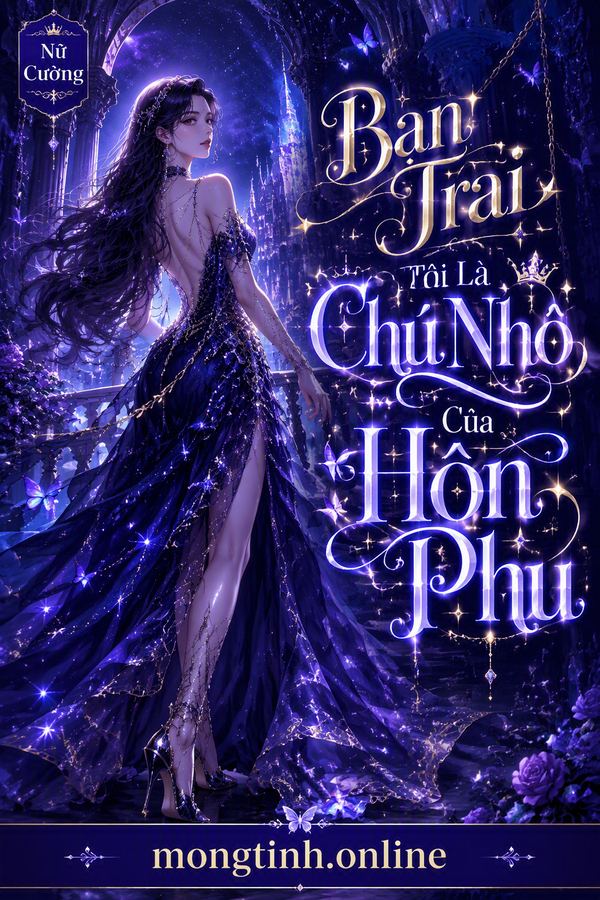 Bạn Trai Tôi Là Chú Nhỏ Của Hôn Phu