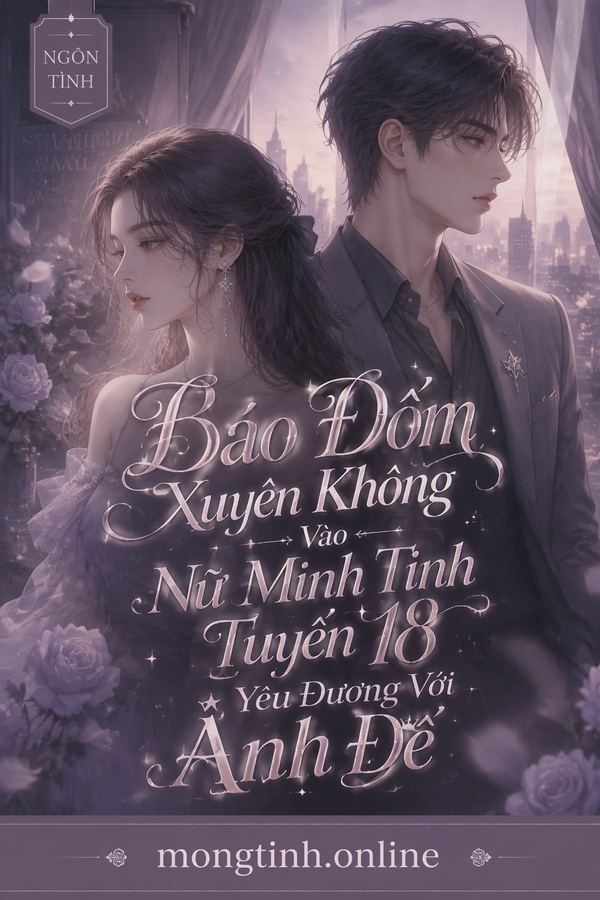 Báo Đốm Xuyên Không Vào Nữ Minh Tinh Tuyến 18 Yêu Đương Với Ảnh Đế