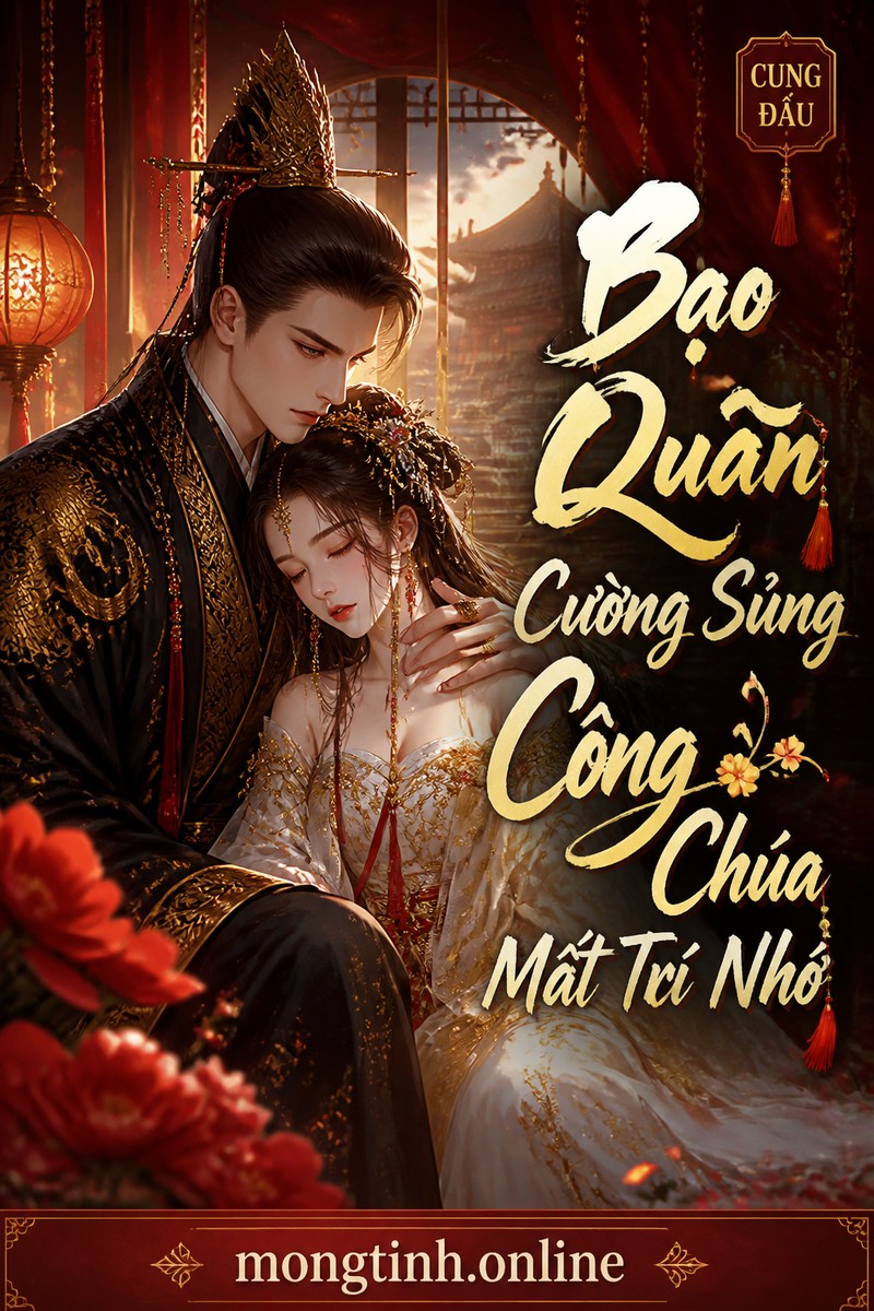 Bạo Quân Cường Sủng Công Chúa Mất Trí Nhớ