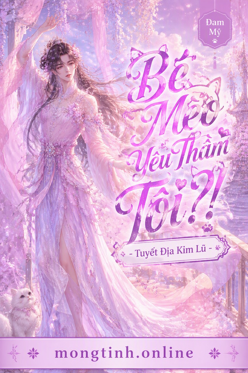 Bé Mèo Yêu Thầm Tôi?! - Tuyết Địa Kim Lũ