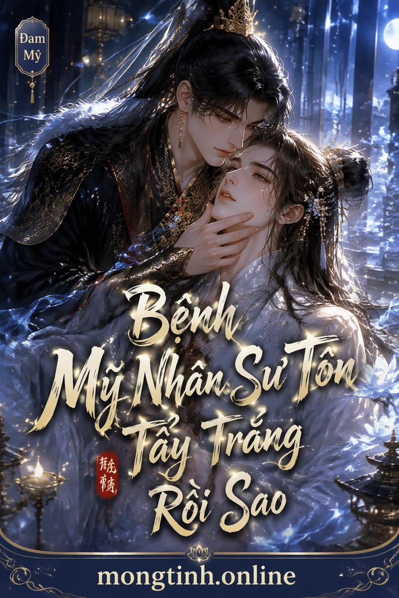 Bệnh Mỹ Nhân Sư Tôn Tẩy Trắng Rồi Sao