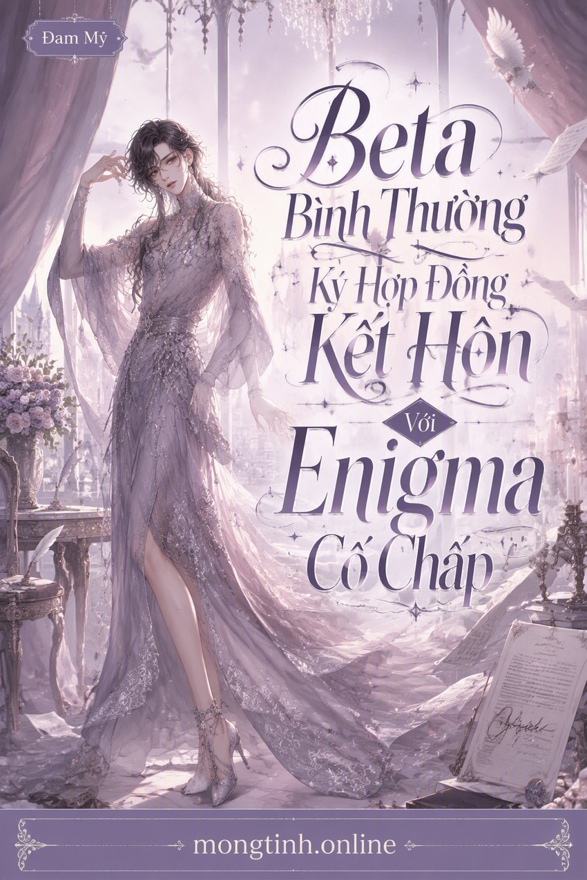 Beta Bình Thường Ký Hợp Đồng Kết Hôn Với Enigma Cố Chấp