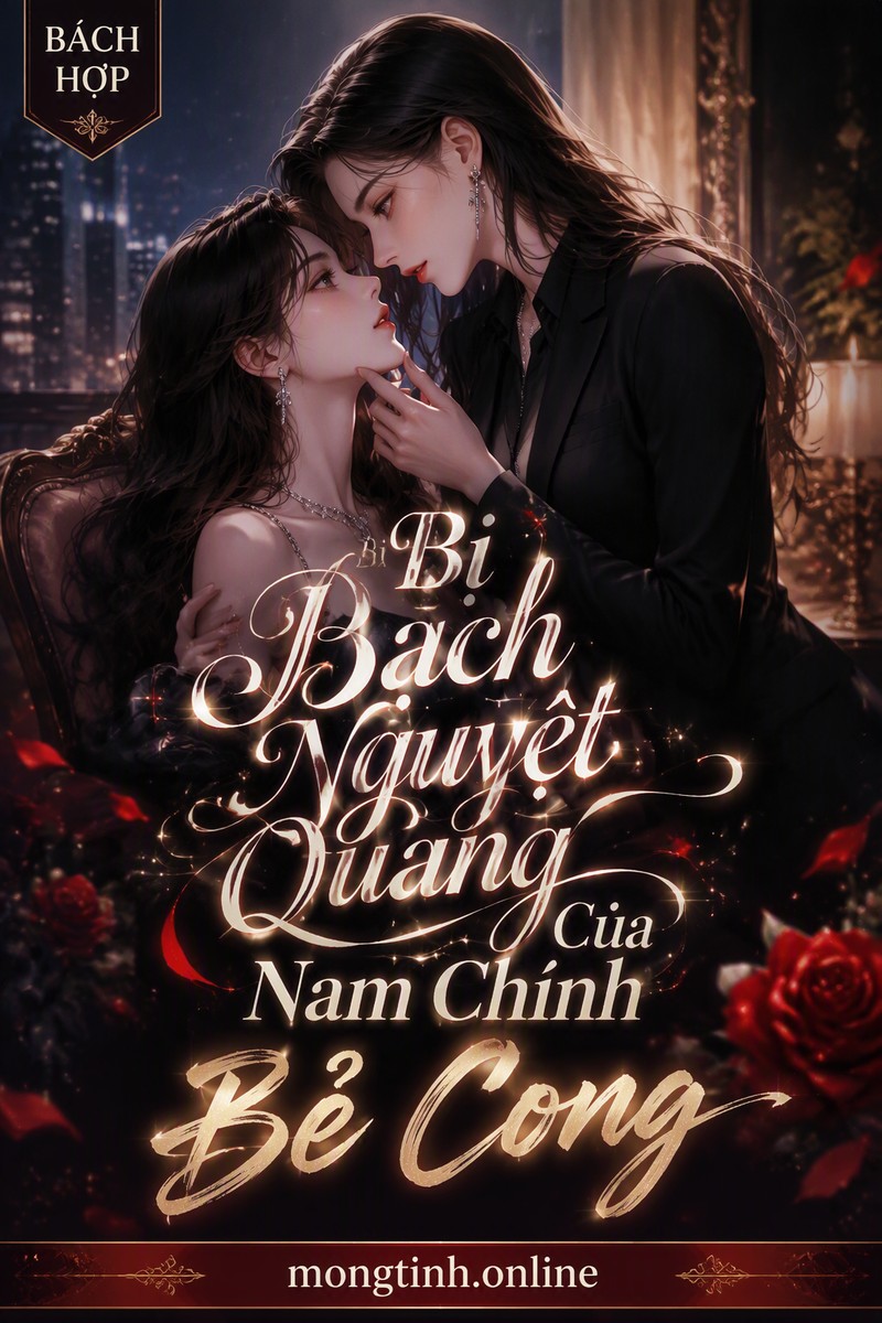 Bị Bạch Nguyệt Quang Của Nam Chính Bẻ Cong