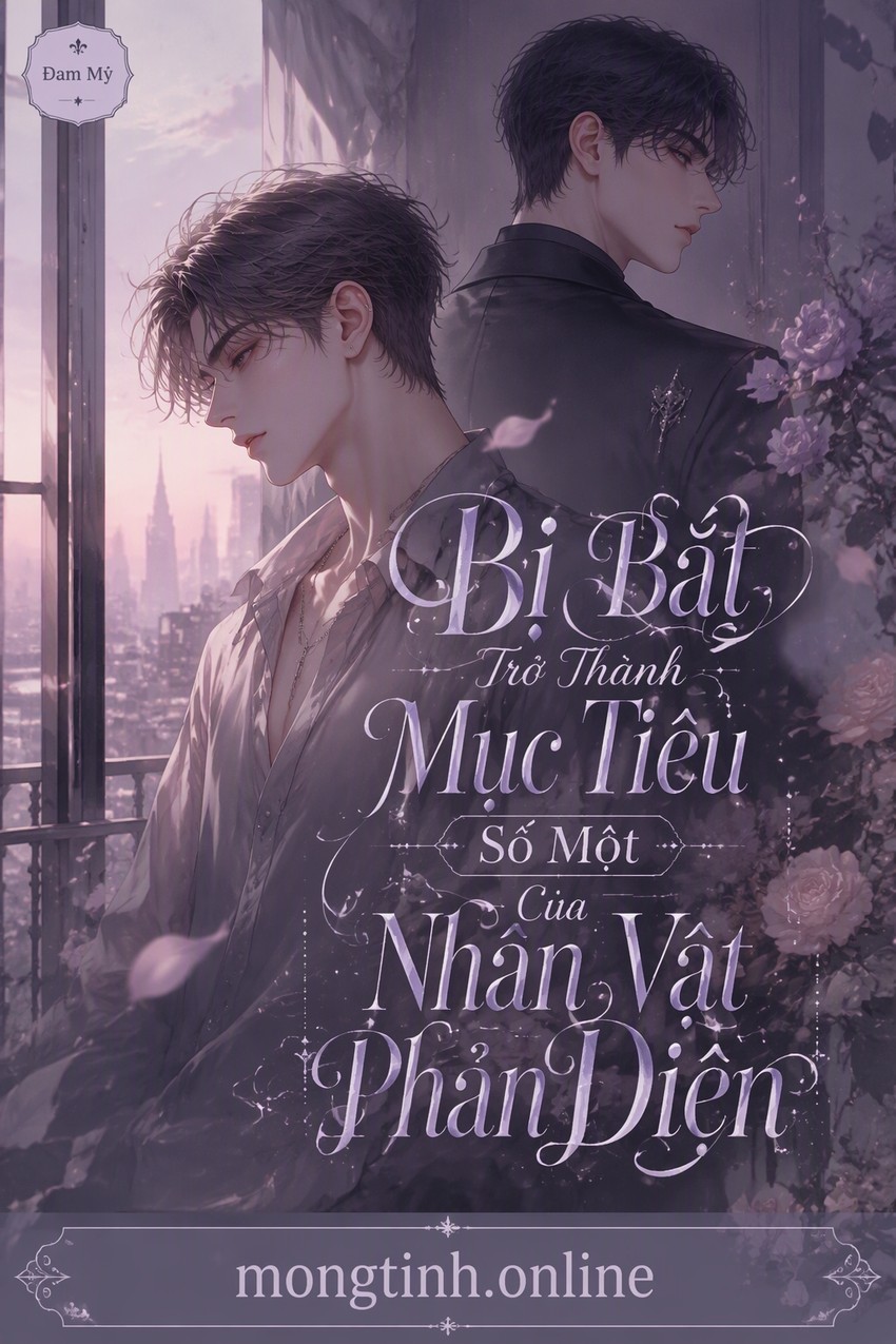 Bị Bắt Trở Thành Mục Tiêu Số Một Của Nhân Vật Phản Diện