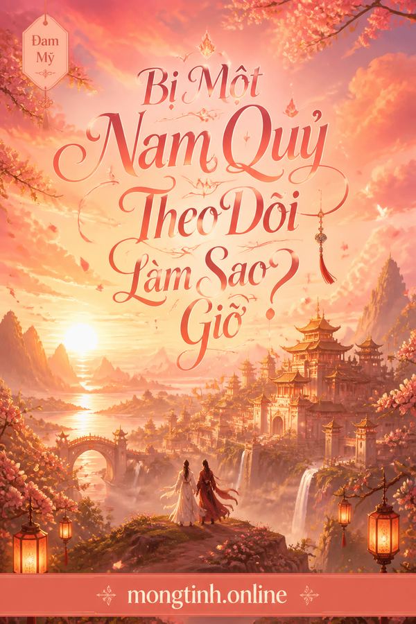 Bị Một Nam Quỷ Theo Dõi Làm Sao Giờ
