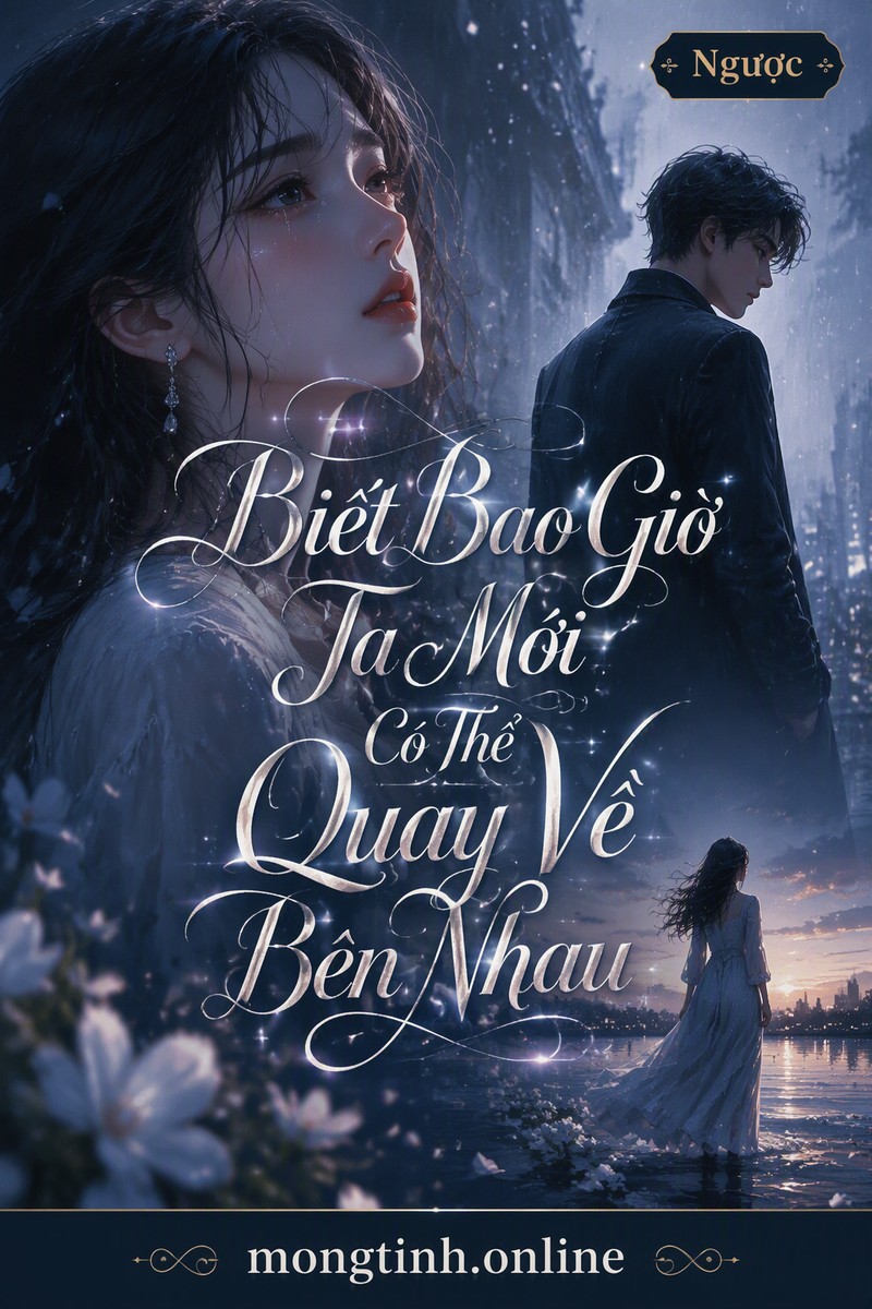 Biết Bao Giờ Ta Mới Có Thể Quay Về Bên Nhau
