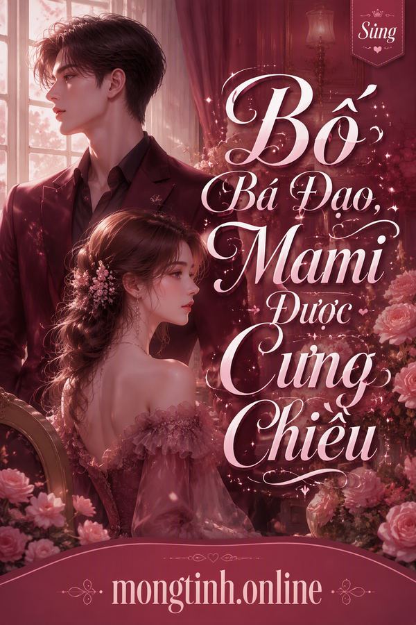 Bố Bá Đạo, Mami Được Cưng Chiều