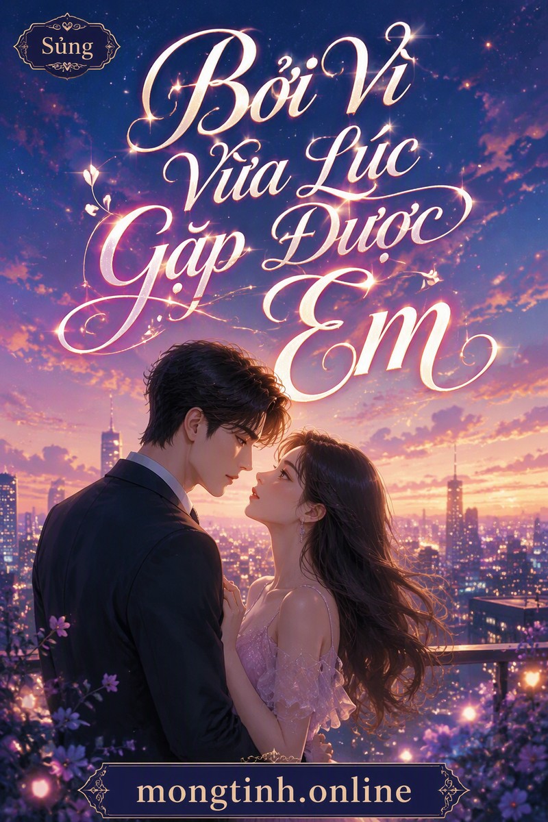 Bởi Vì Vừa Lúc Gặp Được Em
