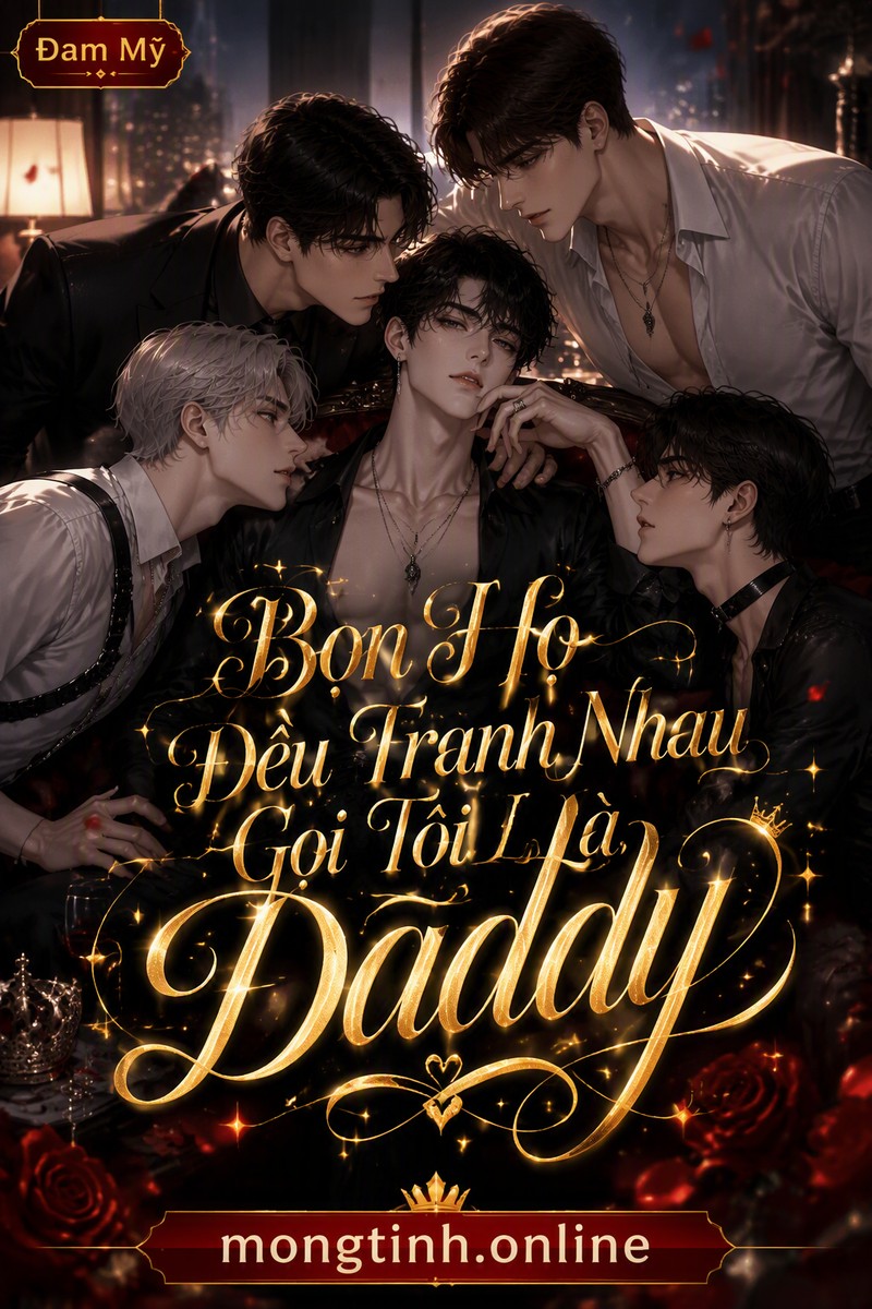 Bọn Họ Đều Tranh Nhau Gọi Tôi Là Daddy
