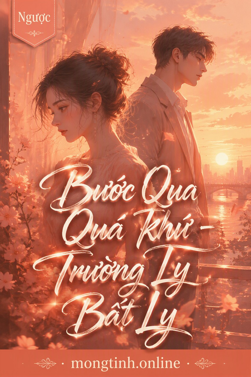 Bước Qua Quá Khứ - Trường Ly Bất Ly