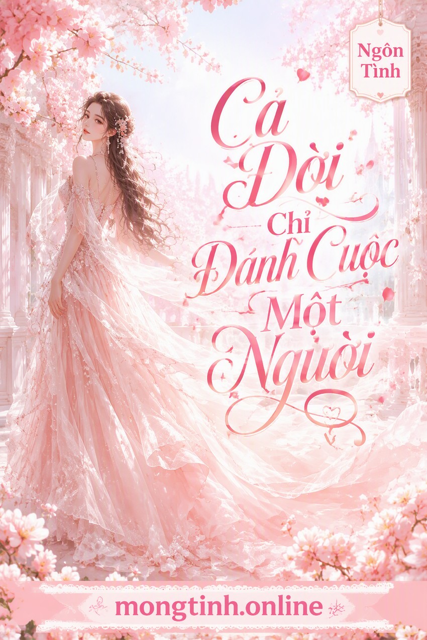 Cả Đời Chỉ Đánh Cuộc Một Người