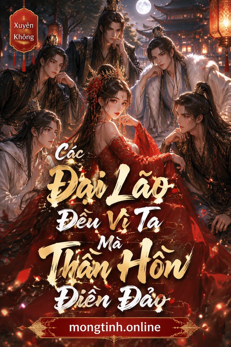 Các Đại Lão Đều Vì Ta Mà Thần Hồn Điên Đảo