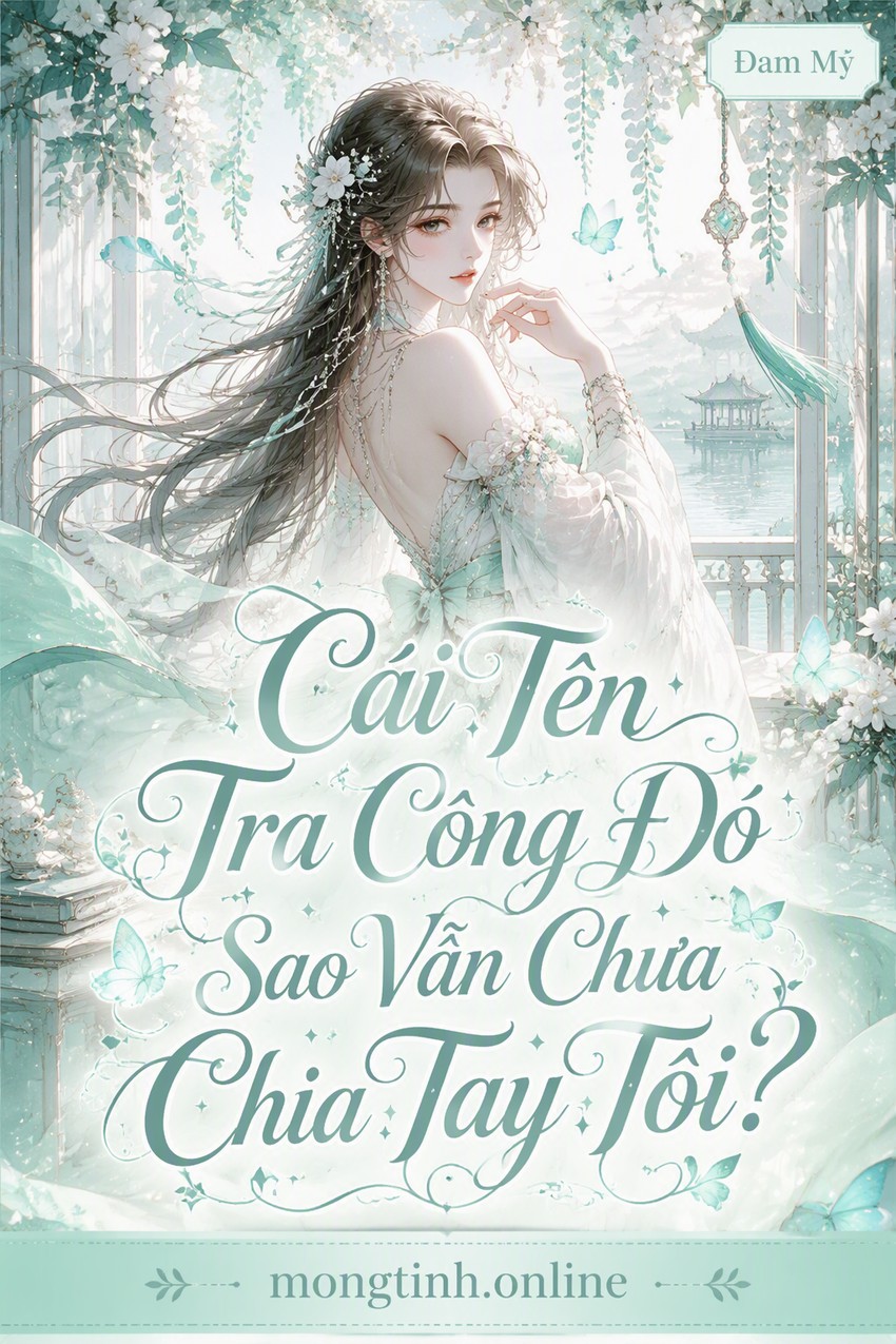 Cái Tên Tra Công Đó Sao Vẫn Chưa Chia Tay Tôi?