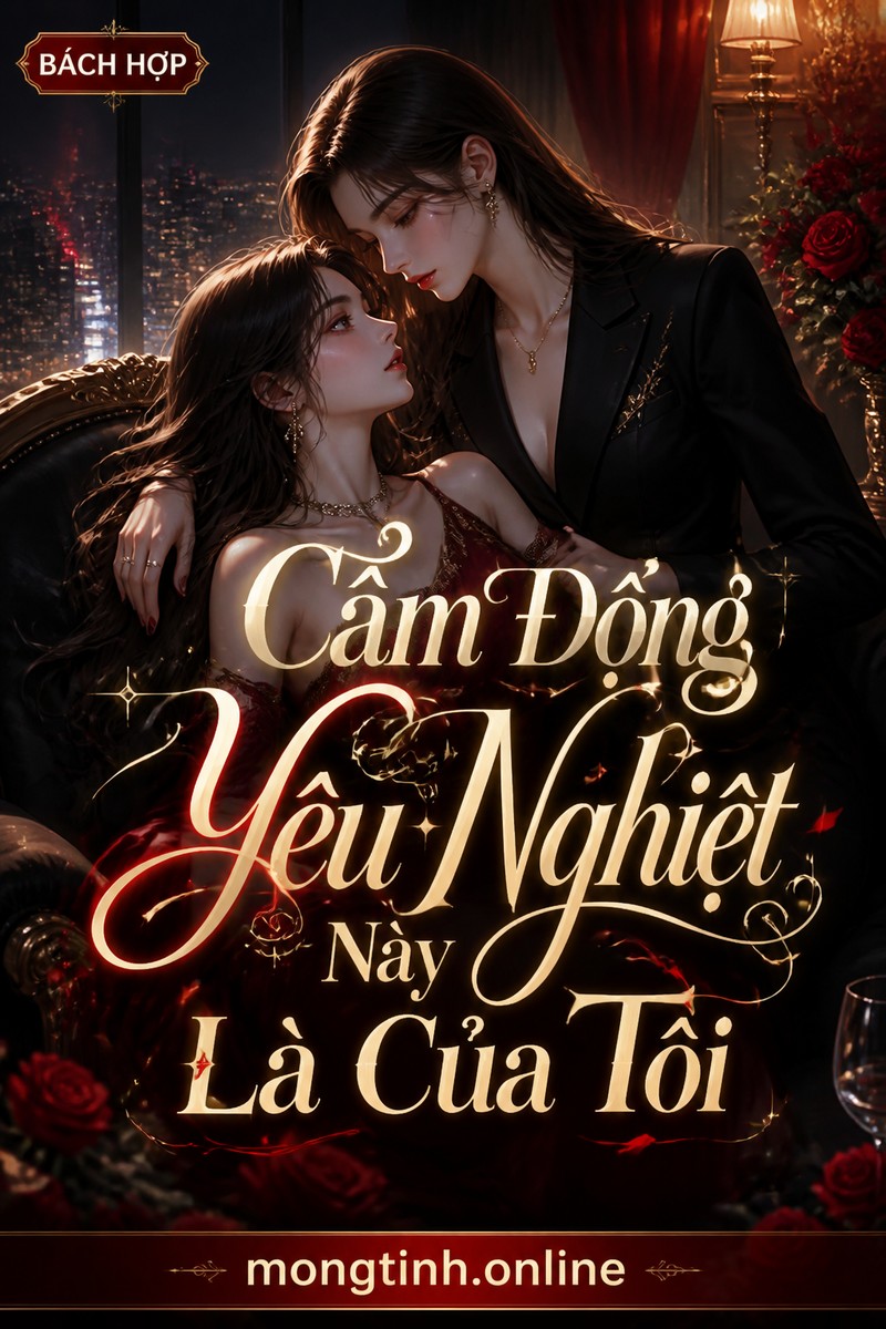 Cấm Động Yêu Nghiệt Này Là Của Tôi