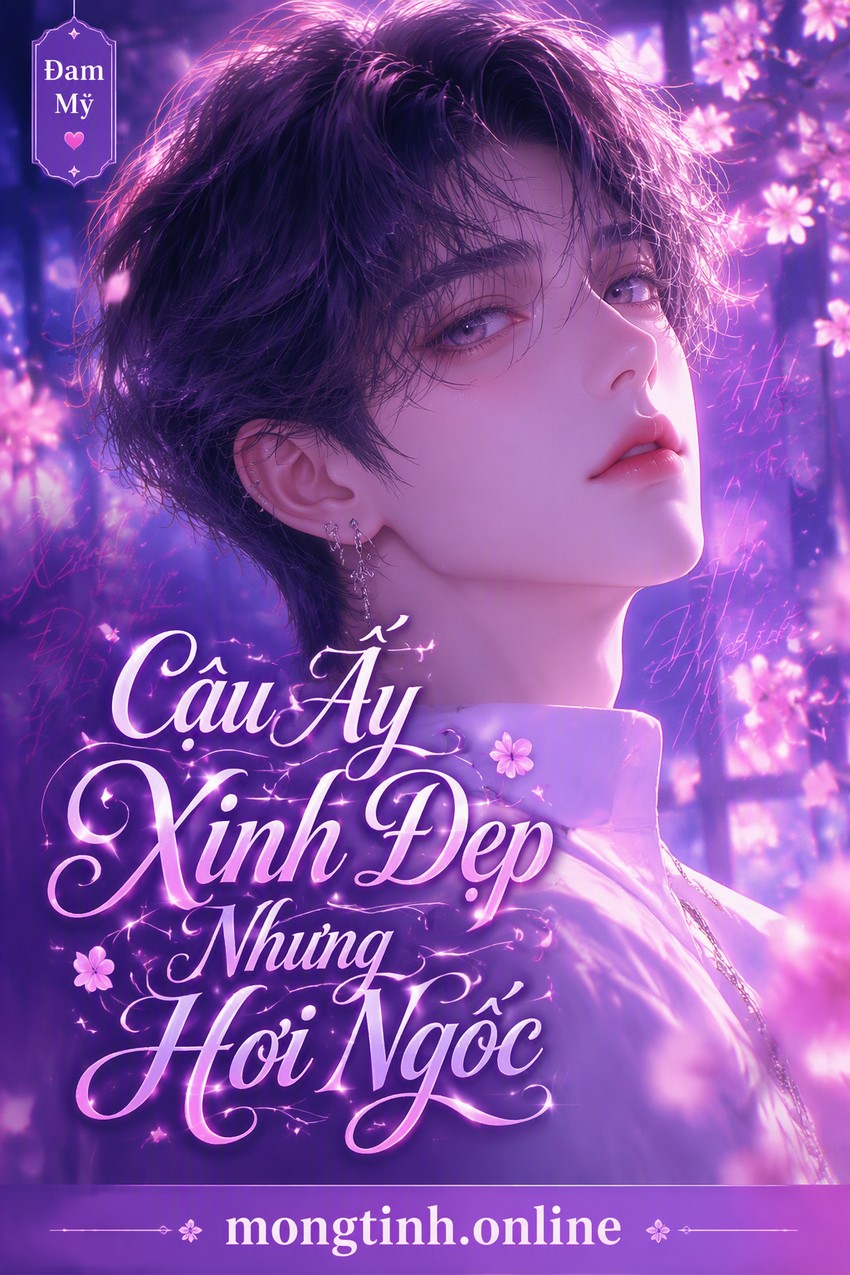 Cậu Ấy Xinh Đẹp Nhưng Hơi Ngốc