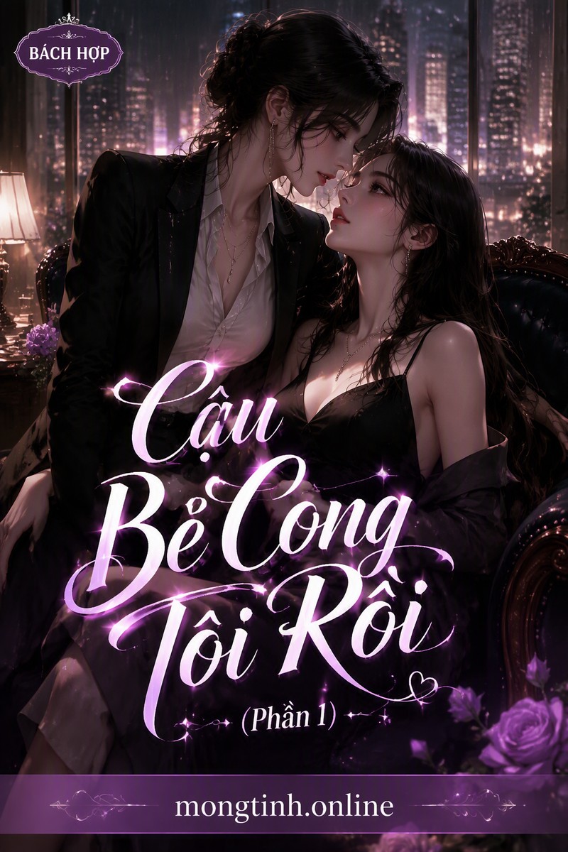 Cậu Bẻ Cong Tôi Rồi (Phần 1)