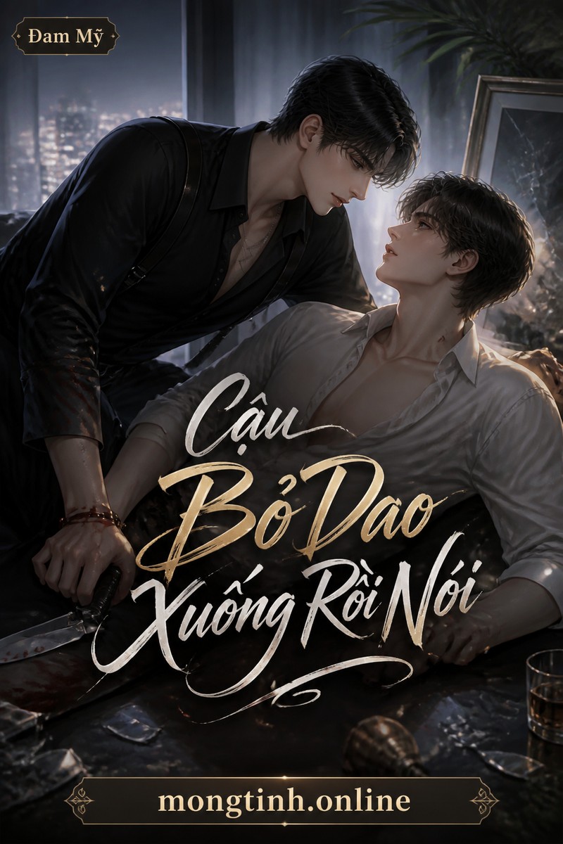 Cậu Bỏ Dao Xuống Rồi Nói