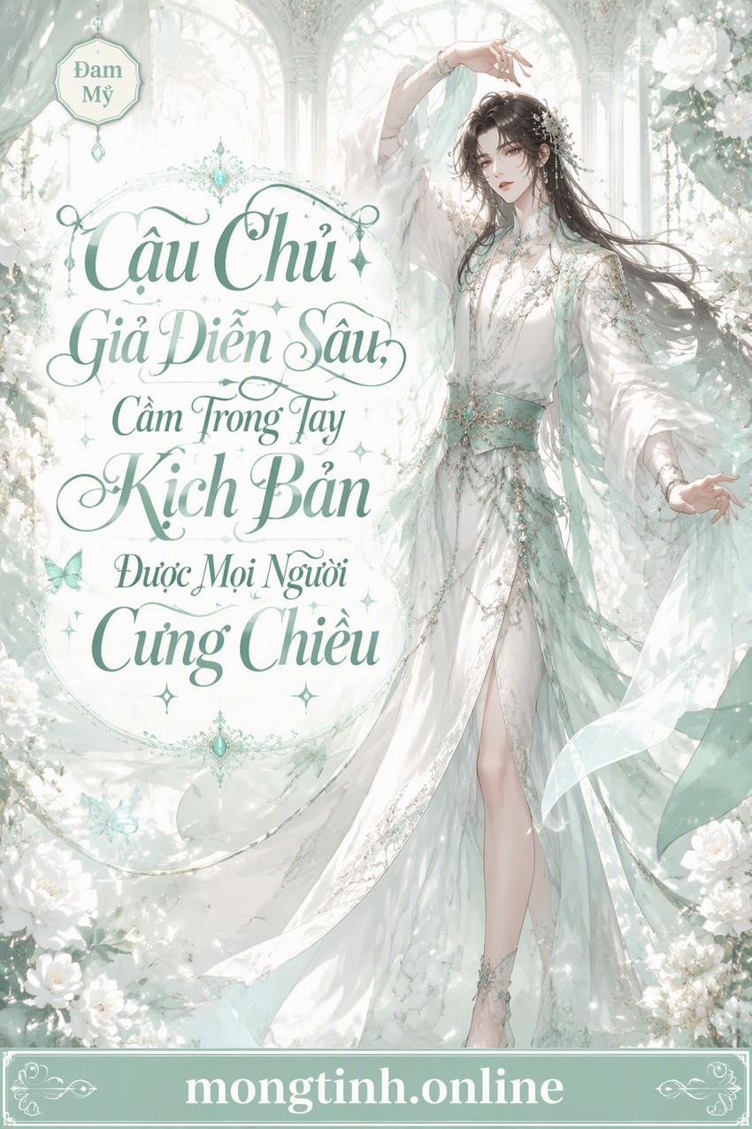 Cậu Chủ Giả Diễn Sâu, Cầm Trong Tay Kịch Bản Được Mọi Người Cưng Chiều
