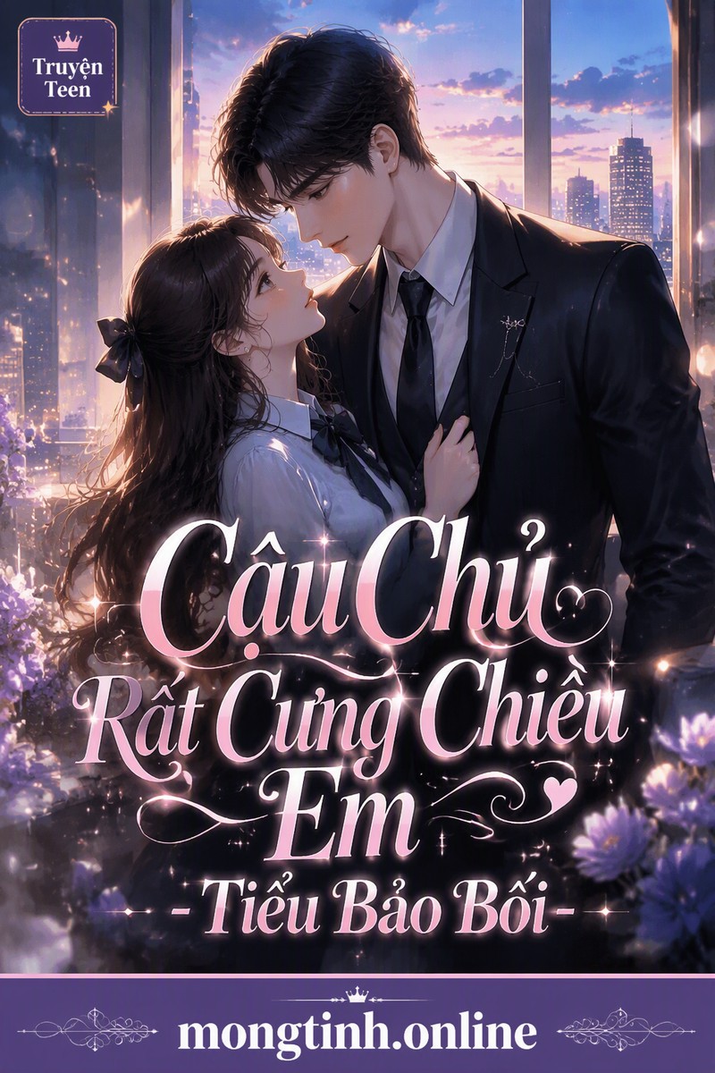 Cậu Chủ Rất Cưng Chiều Em - Tiểu Bảo Bối