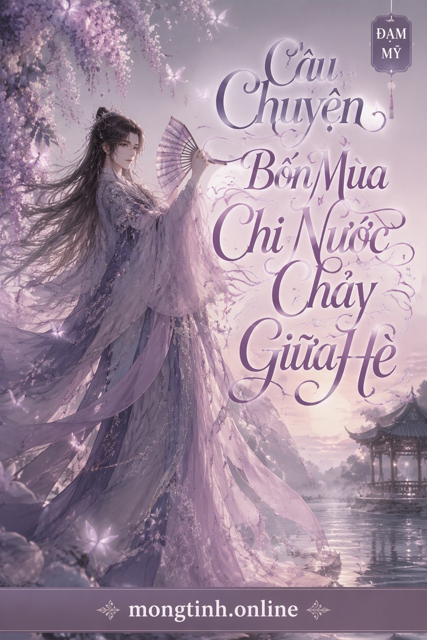 Câu Chuyện Bốn Mùa Chi Nước Chảy Giữa Hè