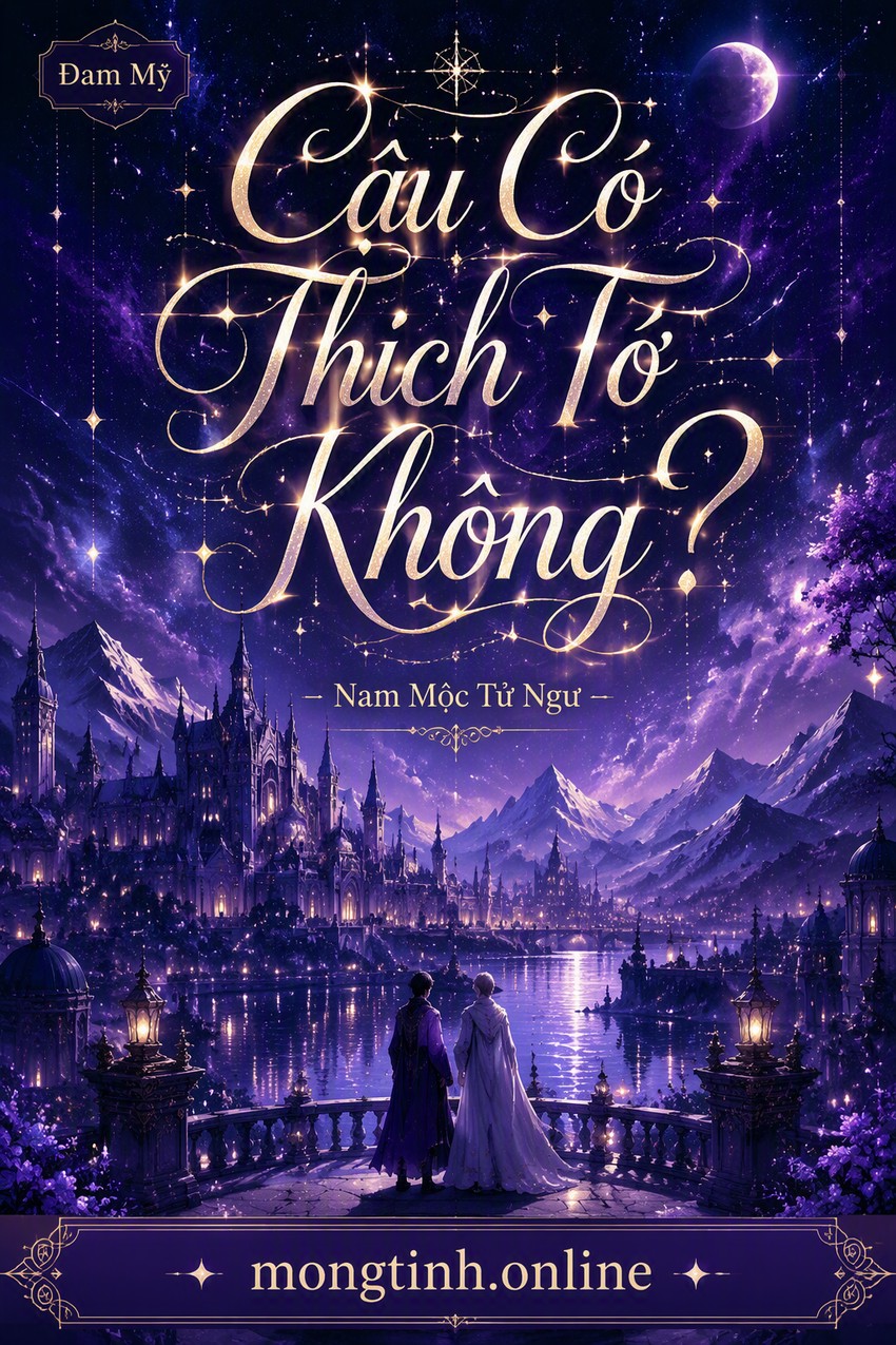 Cậu Có Thích Tớ Không? – Nam Mộc Tử Ngư
