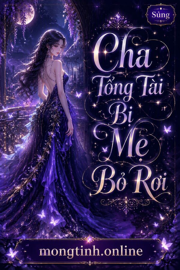 Cha Tổng Tài Bị Mẹ Bỏ Rơi