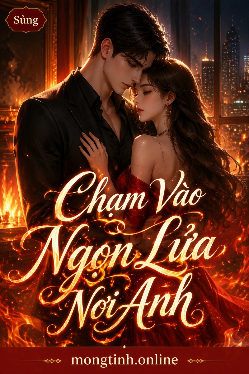 Chạm Vào Ngọn Lửa Nơi Anh